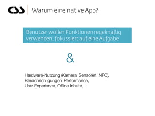 &
Hardware-Nutzung (Kamera, Sensoren, NFC),
Benachrichtigungen, Performance,
User Experience, Offline Inhalte, …
 