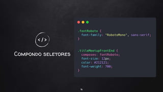 Compondo seletores
16
< / >
 