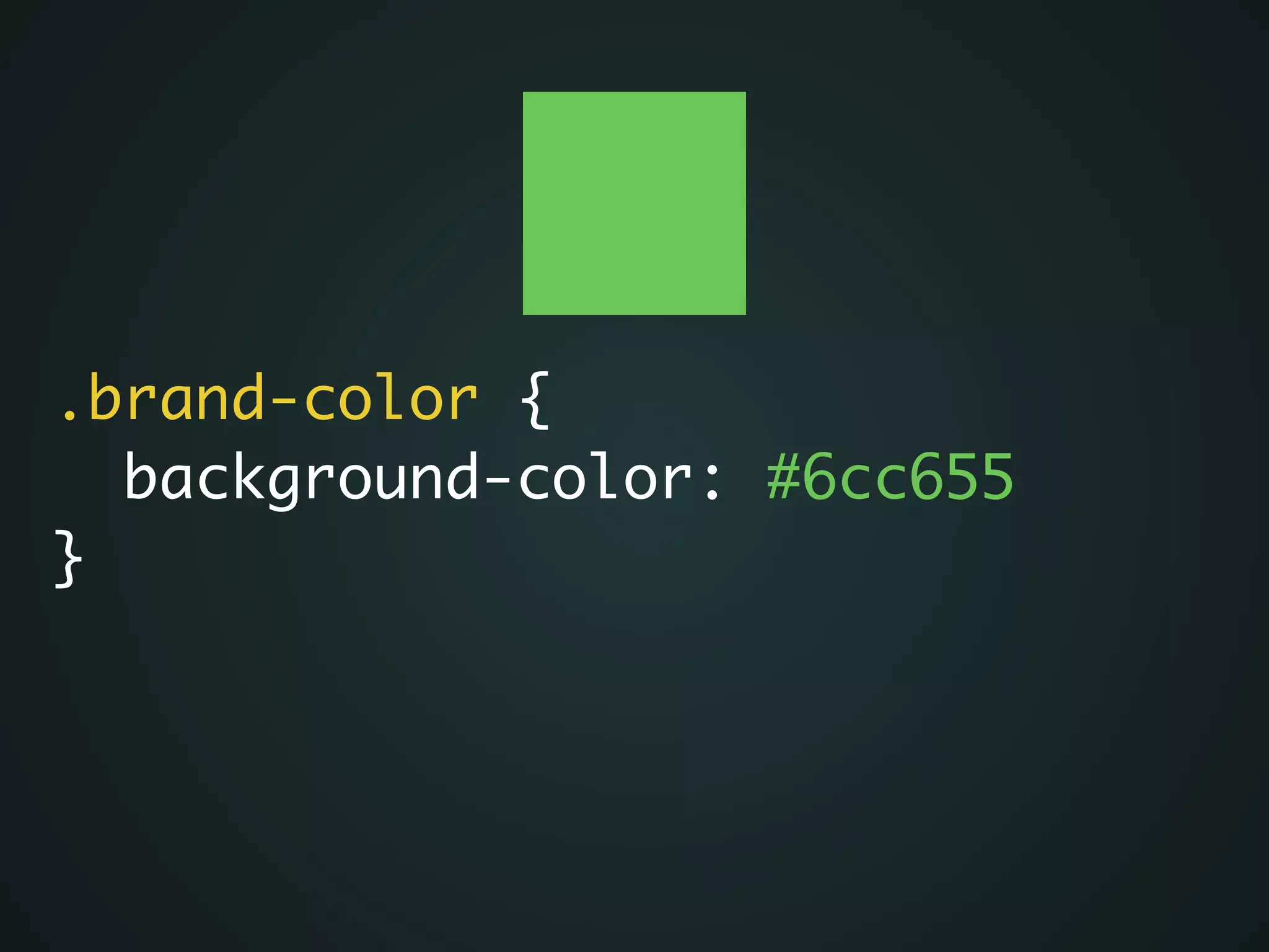 .brand-color {	
background-color: #6cc655	
}
 