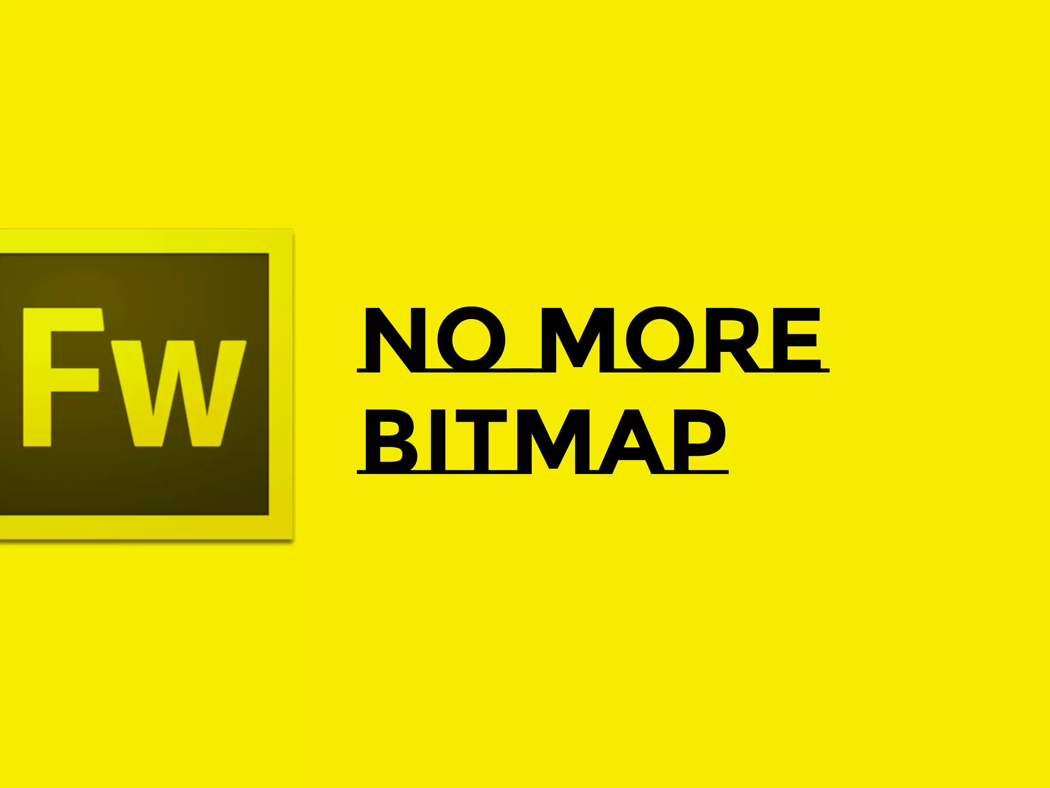 WORKFLOW
NO MORE
for
BITMAP
HIDPI

 