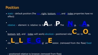 CSS (Cascading Style Sheets) is a markup language used to style and lay ...