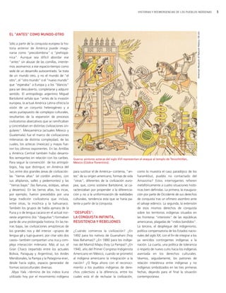 HISTORIAS Y REEMERGENCIAS DE LOS PUEBLOS INDÍGENAS                                              5




                                                                                                                                                    American Museum of Natural History / EE.UU.
EL "ANTES" COMO MUNDO-OTRO

Sólo a partir de la conquista europea la his-
toria anterior de América puede imagi-
narse como "precolombina" o "prehispá-
nica". Aunque sea difícil abordar ese
"antes" sin abusar de las comillas, intente-
mos asomarnos a ese espacio-tiempo como
sede de un desarrollo autocentrado. Se trata
de un mundo otro, y no el mundo de "el
otro", el "otro mundo" o el "nuevo mundo"
que "esperaba" a Europa y a los "blancos"
para ser descubierto, completarse y adquirir
sentido. El antropólogo argentino Miguel
Bartolomé señala que "antes de la invasión
europea, la actual América Latina ofrecía la
visión de un conjunto heterogéneo y a
veces yuxtapuesto de complejos culturales,
resultantes de la expansión de procesos
civilizatorios abarcativos que se ramificaban
y concretaban en distintas civilizaciones sin-
gulares". Mesoamérica (actuales México y
Guatemala) fue el marco de civilizaciones
milenarias de distinta complejidad, de las
cuales, los aztecas (mexicas) y mayas fue-
ron los últimos exponentes. En las Antillas
y América Central también hubo desarro-
llos semejantes en relación con los caribes.     Guerra: pintores aztecas del siglo XVI representan el ataque al templo de Tenochtitlán,
Para seguir la convención de los antropó-        México (Códice florentino).
logos, hay que distinguir, en América del
Sur, entre dos grandes áreas de civilización:    para sustituir el de América− contenía, "an-    como lo muestra el caso paradójico de los
las "tierras altas" (el cordón andino, con       tes" de su origen americano, formas de vida     haramkbut, pueblo no contactado del
sus altiplanos, valles y pedemontes) y las       "otras", diferentes de la civilización euro-    Amazonia? Estos interrogantes refieren
"tierras bajas" (las llanuras, estepas, selvas   pea, que, como sostiene Bartolomé, se ca-       metafóricamente a cuatro situaciones histó-
y desiertos). En las tierras altas, los incas,   racterizaban por propender a la diferencia-     ricas bien definidas. La primera, la inaugura-
por ejemplo, fueron precedidos por una           ción y no a la uniformización de realidades     ción por parte de Occidente de sus derechos
larga tradición civilizatoria que incluía,       culturales, tendencia esta que se haría pa-     de conquista tras un efímero asombro ante
entre otras, la mochica y la tiahuanaco.         tente a partir de la conquista.                 el salvaje edénico. La segunda, la extensión
También los grupos de habla aymara de la                                                         de esos mismos derechos de conquista
Puna y o de lengua cacana en el actual nor-      "DESPUÉS":                                      sobre los territorios indígenas situados en
oeste argentino (los "diaguitas") formaban       LA CONQUISTA INFINITA,                          las fronteras "interiores" de las repúblicas
parte de una prolongada historia. En las tie-    RESISTENCIA Y REBELIONES                        americanas, plagadas de "indios bandidos".
rras bajas, las civilizaciones amazónicas de                                                     La tercera, el despliegue del indigenismo,
los grandes ríos y del interior −grupos de       ¿Cuándo comienza la civilización? ¿En           política compensatoria de los Estados nacio-
lengua gê y tupí-guaraní, por citar sólo dos     1492 para los nativos de Guanahaní (hoy         nales del siglo XX, con el fin de integrar a los
casos− también compartían una rica y com-        Islas Bahamas)? ¿En 1880 para los indíge-       ya vencidos contingentes indígenas a la
pleja interacción milenaria. Más al sur, el      nas del Mamül Mapu (hoy La Pampa)? ¿En          nación. La cuarta, una política de tolerancia
Gran Chaco (repartido entre los actuales         1940, año del Primer Congreso Indigenista       o respeto de nuevo cuño hacia los indígenas
Bolivia, Paraguay y Argentina), los Andes        Americano en México, cuando se prometió         asentada en los derechos culturales.
Meridionales, la Pampa y la Patagonia eran,      al indígena americano la integración a la       Veamos, seguidamente, los patrones de
desde hacía siglos, espacio generador de         nación? ¿O llega ahora con el reconoci-         relación interétnica entre indígenas y no
formas socioculturales diversas.                 miento a los pueblos indígenas de dere-         indígenas simbolizados en las tres primeras
  Abya Yala −término de los indios kuna          chos colectivos a la diferencia, entre los      fechas, dejando para el final la situación
utilizado hoy por el movimiento indígena         cuales está el de rechazar la civilización,     contemporánea.
 