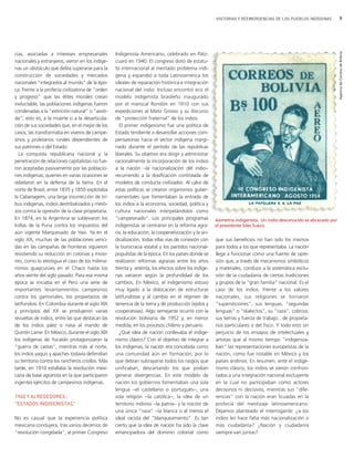 HISTORIAS Y REEMERGENCIAS DE LOS PUEBLOS INDÍGENAS             9




                                                                                                                                                                     Agencia de Correos de Bolivia
cias, asociadas a intereses empresariales          Indigenista Americano, celebrado en Pátz-
nacionales y extranjeros, vieron en los indíge-    cuaro en 1940. El congreso dotó de estatu-
nas un obstáculo que debía superarse para la       to internacional al mentado problema indí-
construcción de sociedades y mercados              gena y expandió a toda Latinoamérica los
nacionales "integrados al mundo" de la épo-        ideales de reparación histórica e integración
ca. Frente a la profecía civilizatoria de "orden   nacional del indio. Incluso encontró eco el
y progreso" que las élites morales creían          modelo indigenista brasileño inaugurado
ineluctable, las poblaciones indígenas fueron      por el mariscal Rondón en 1910 con sus
condenadas a la "extinción natural" o "asisti-     expediciones al Mato Grosso y su discurso
da", esto es, a la muerte o a la desarticula-      de "protección fraternal" de los indios.
ción de sus sociedades que, en el mejor de los        El primer indigenismo fue una política de
casos, las transformaba en viveros de campe-       Estado tendiente a desarrollar acciones com-
sinos y proletarios rurales dependientes de        pensatorias hacia el sector indígena margi-
sus patrones o del Estado.                         nado durante el período de las repúblicas
  La conquista republicana nacional y la           liberales. Su objetivo era dirigir y administrar
penetración de relaciones capitalistas no fue-     racionalmente la incorporación de los indios
ron aceptadas pasivamente por las poblacio-        a la nación −la nacionalización del indio−
nes indígenas; quienes en varias ocasiones se      recurriendo a la dosificación controlada de
rebelaron en la defensa de la tierra. En el        modelos de conducta civilizados. Al calor de
norte de Brasil, entre 1835 y 1850 explotaba       estas políticas se crearon organismos guber-
la Cabanagem, una larga insurrección de tri-       namentales que fomentaban la entrada de
bus indígenas, indios destribalizados y mesti-     los indios a la economía, sociedad, política y
zos contra la opresión de la clase propietaria.    cultura nacionales interpelándolos como
En 1874, en la Argentina se sublevaron los         "campesinado". Los principales programas            Asimetría indigenista. Un indio desconocido es abrazado por
kollas de la Puna contra los impuestos del         indigenistas se centraron en la reforma agra-       el presidente Siles Suazo.
aún vigente Marquesado de Yavi. Ya en el           ria, la educación, la cooperativización y la sin-
siglo XX, muchas de las poblaciones venci-         dicalización, todas ellas vías de conexión con      que sus beneficios no han sido los mismos
das en las campañas de fronteras siguieron         la burocracia estatal y los partidos nacional-      para todos a los que representaba. La nación
resistiendo su reducción en colonias y misio-      populistas de la época. En los países donde se      llega a funcionar como una fuente de opre-
nes, como lo atestigua el caso de los milena-      realizaron reformas agrarias entre los años         sión que, a través de mecanismos simbólicos
rismos guaycurúes en el Chaco hasta los            treinta y setenta, los efectos sobre los indíge-    y materiales, conduce a la sistemática exclu-
años veinte del siglo pasado. Para esa misma       nas variaron según la profundidad de los            sión de la ciudadanía de ciertas tradiciones
época se iniciaba en el Perú una serie de          cambios. En México, el indigenismo estuvo           y grupos de la "gran familia" nacional. Es el
importantes levantamientos campesinos              muy ligado a la dislocación de estructuras          caso de los indios. Frente a los valores
contra los gamonales, los propietarios de          latifundistas y al cambio en el régimen de          nacionales, sus religiones se tornaron
latifundios. En Colombia durante el siglo XIX      tenencia de la tierra y de producción (ejidos y     "supersticiones", sus lenguas, "segundas
y principios del XX se produjeron varias           cooperativas). Algo semejante ocurrió con la        lenguas" o "dialectos", su "raza", cobriza,
revueltas de indios, entre las que destacan las    revolución boliviana de 1952 y, en menor            sus tierras y fuerza de trabajo…de propieta-
de los indios páez o nasa al mando de              medida, en los procesos chileno y peruano.          rios particulares o del fisco. Y todo esto sin
Quintín Lame. En México, durante el siglo XIX         ¿Qué idea de nación conllevaba el indige-        perjuicio de los ensayos de intelectuales y
los indígenas de Yucatán protagonizaron la         nismo clásico? Con el objetivo de integrar a        artistas que al mismo tiempo "indigeniza-
"guerra de castas", mientras más al norte,         los indígenas, la nación era concebida como         ban" las representaciones europeístas de la
los indios yaquis y apaches todavía defendían      una comunidad aún en formación, por lo              nación, como fue notable en México y los
su territorio contra los rancheros criollos. Más   que debían subrayarse todos los rasgos que          países andinos. En resumen, ante el indige-
tarde, en 1910 estallaba la revolución mexi-       unificaban, descartando los que podían              nismo clásico, los indios se vieron confron-
cana de base agrarista en la que participaron      generar divergencias. En este modelo de             tados a una integración nacional excluyente
ingentes ejércitos de campesinos indígenas.        nación los gobiernos fomentaban una sola            en la cual no participaban como actores
                                                   lengua −el castellano o portugués−, una             decisorios ni decisivos, mientras sus "dife-
1940 Y ALREDEDORES:                                sola religión −la católica−, la idea de un          rencias" con la nación eran licuadas en la
"ESTADOS INDIGENISTAS"                             territorio indiviso −la patria− y la noción de      profecía del mestizaje latinoamericano.
                                                   una única "raza" −la blanca o al menos el           Dejamos planteado el interrogante: ¿a los
No es casual que la experiencia política           ideal racista del "blanqueamiento". Es tan          indios les hace falta más nacionalización o
mexicana condujera, tras varios decenios de        cierto que la idea de nación ha sido la clave       más ciudadanía? ¿Nación y ciudadanía
"revolución congelada", al primer Congreso         emancipadora del dominio colonial como              siempre van juntas?
 