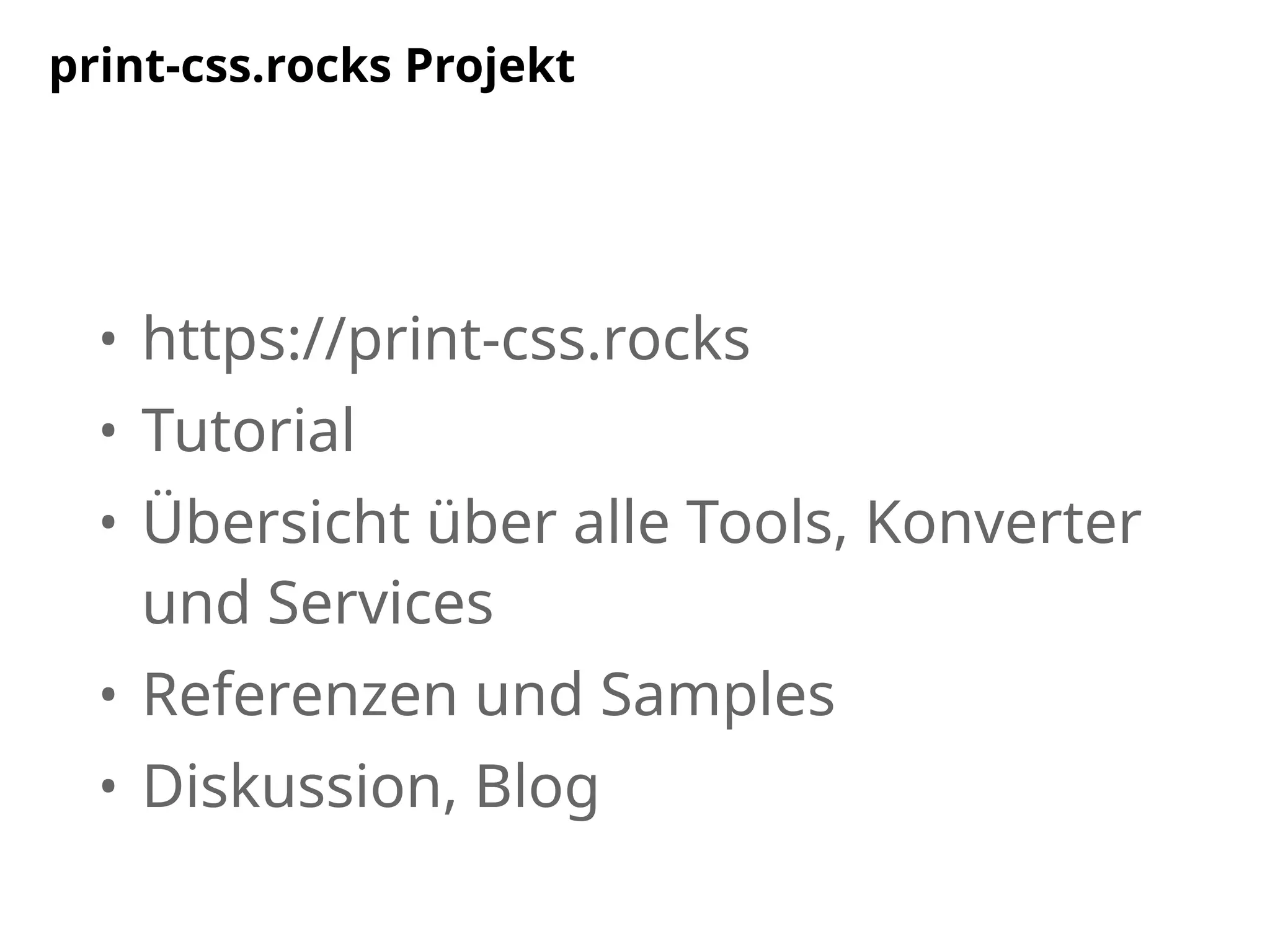 • https://print-css.rocks
• Tutorial
• Übersicht über alle Tools, Konverter
und Services
• Referenzen und Samples
• Diskussion, Blog
print-css.rocks Projekt
 