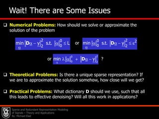  …Total-VariationWavelet SparsitySparse & Redundant   The Evolution of G(x)During the past several decades we have made all sort of guesses about the prior G(x) for images:   Sparse and Redundant Representation Modeling of Signals – Theory and Applications By: Michael Elad