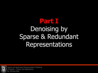 When used in image processing, they lead to state-of-the-art results. Today we will show that Sparse and Redundant Representation Modeling of Signals – Theory and Applications By: Michael Elad