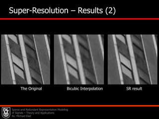 31DInitialize         DSparse CodingUse Matching PursuitXTDictionary UpdateColumn-by-Column by  SVD computation over the relevant examples   The K–SVD Algorithm – General [Aharon, E. & Bruckstein (‘04,‘05)]Sparse and Redundant Representation Modeling of Signals – Theory and Applications By: Michael Elad