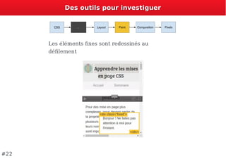 Des outils pour investiguerDes outils pour investiguer
Les éléments ﬁxes sont redessinés au
déﬁlement
#22
0:000:00
 