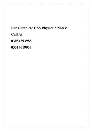 For Complete CSS Physics 2 Notes:
Call At:
03084293988,
03314019933
 