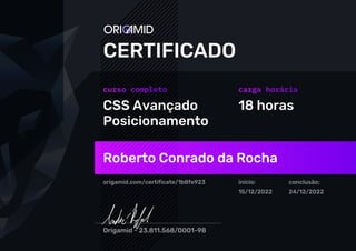 CSS Avançado
Posicionamento
18 horas
Roberto Conrado da Rocha
origamid.com/certificate/1b8fe923 início:
15/12/2022
conclusão:
24/12/2022
 