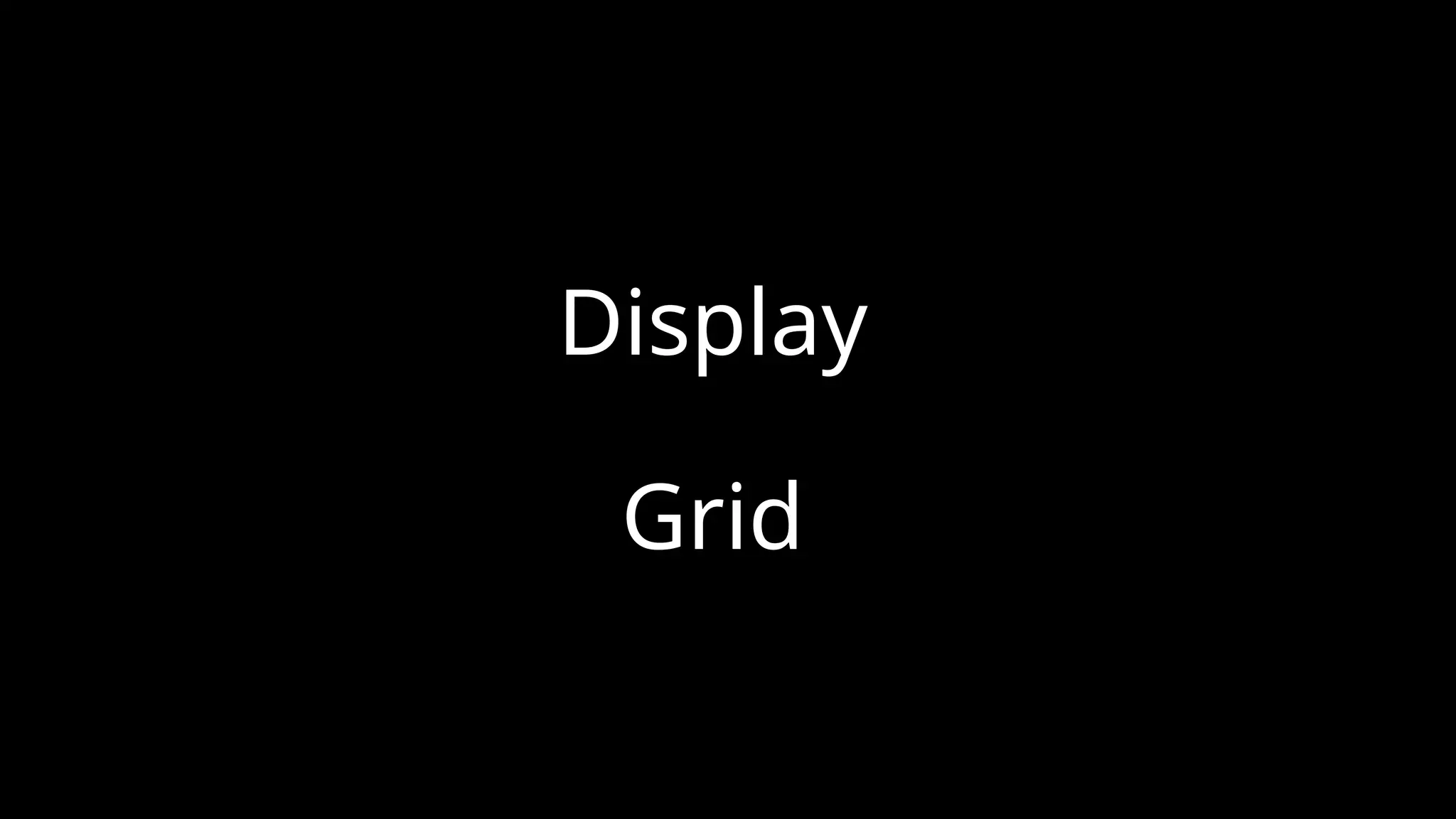 Display
Grid
 