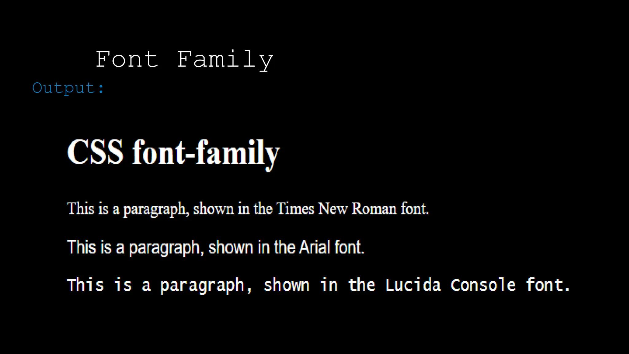 Font Family
Output:
 