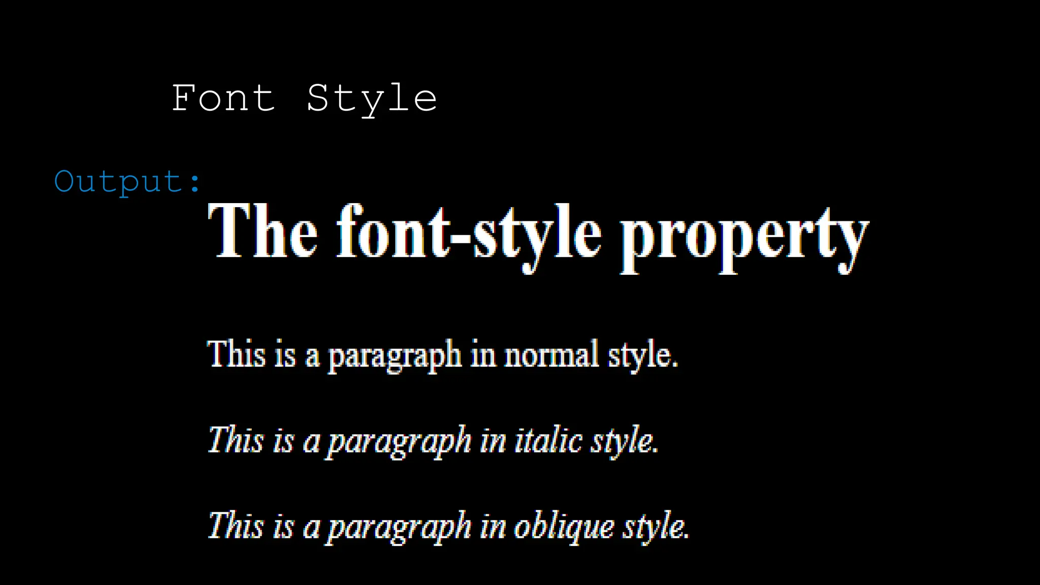 Font Style
Output:
 