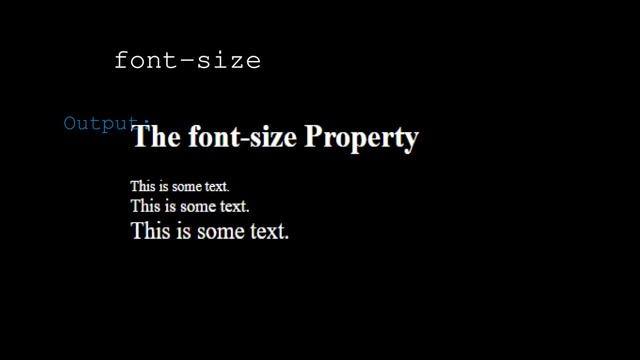 font-size
The font-weight property sets how thick or thin characters in text should be displayed.
Output:
 