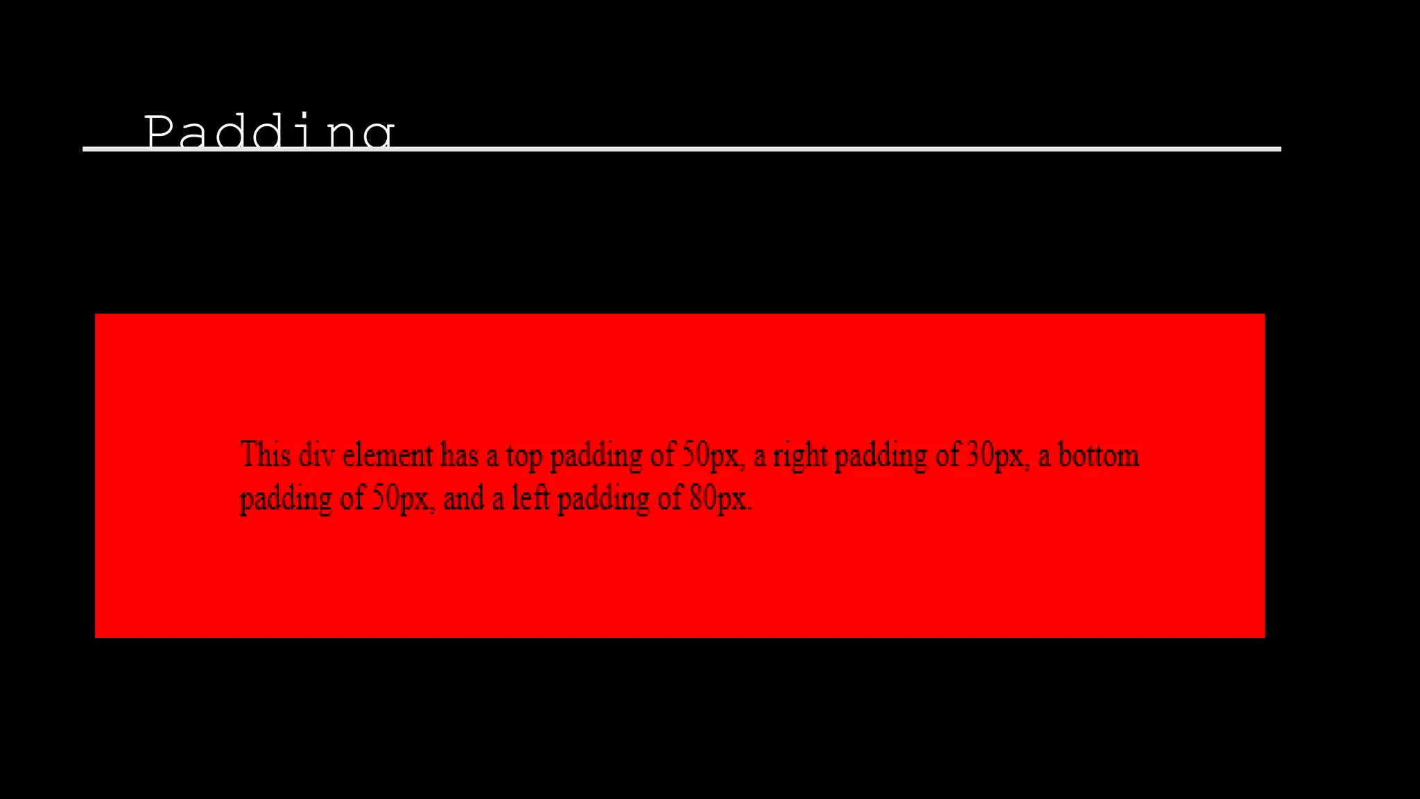 Padding
The font-weight property sets how thick or thin characters in text should be displayed.
 