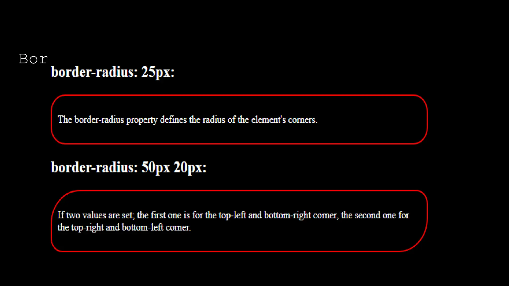 The font-weight property sets how thick or thin characters in text should be displayed.
Border-radius
 