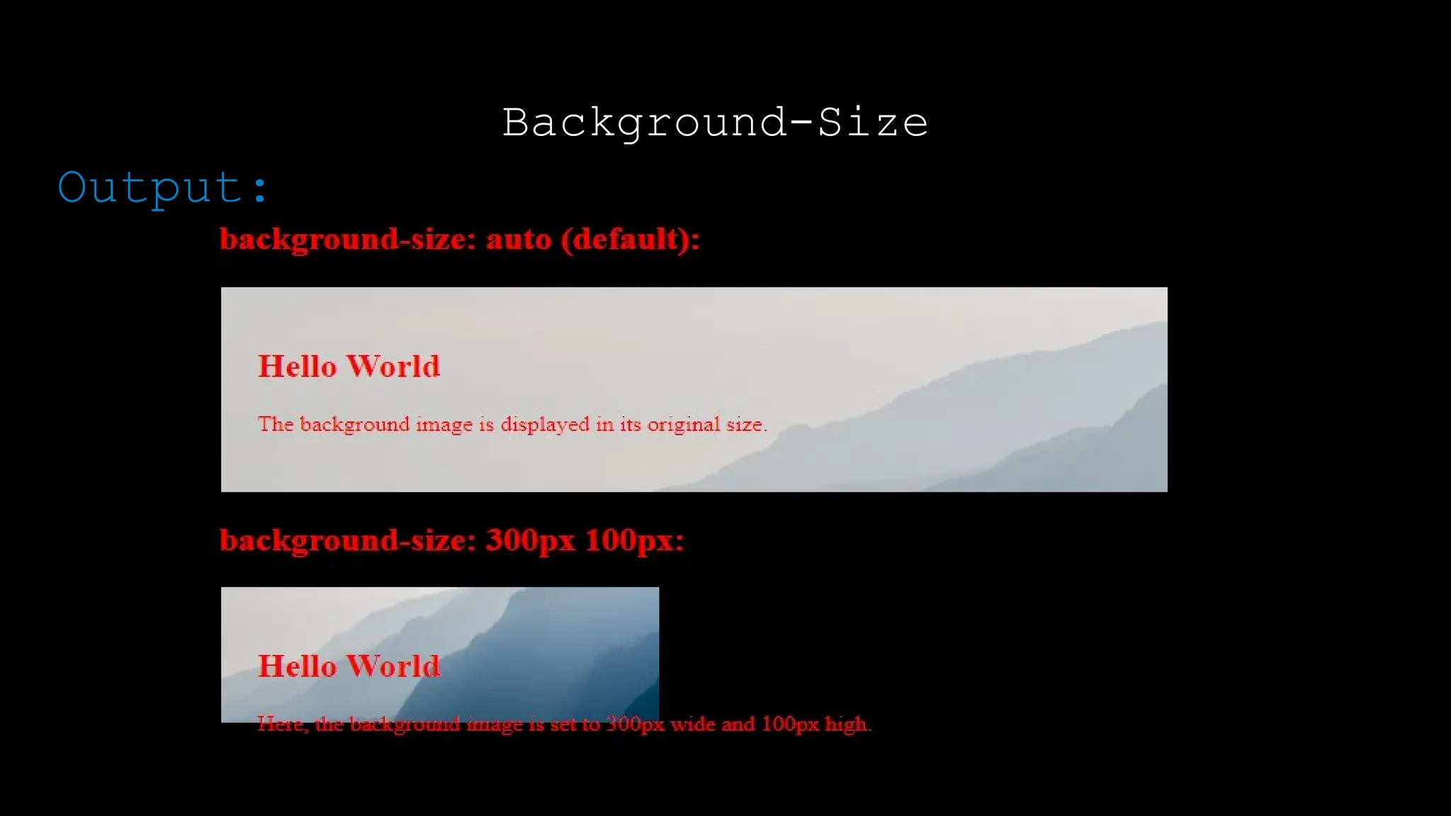 Background-Size
Output:
 