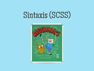 Sintaxis (SCSS)
 