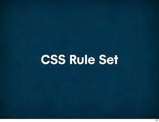 CSS Rule Set



               30
 