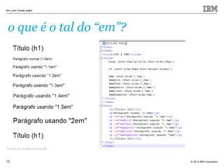© 2010 IBM Corporation
ibm.com inside sales
13
o que é o tal do “em”?
Dúvida de Guilherme Camillo
 