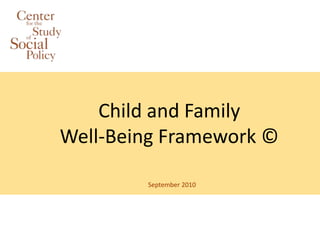 Child and Family
Well-Being Framework ©

        September 2010
 