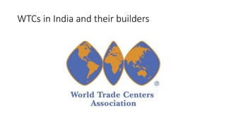 WTCs in India and their builders
 