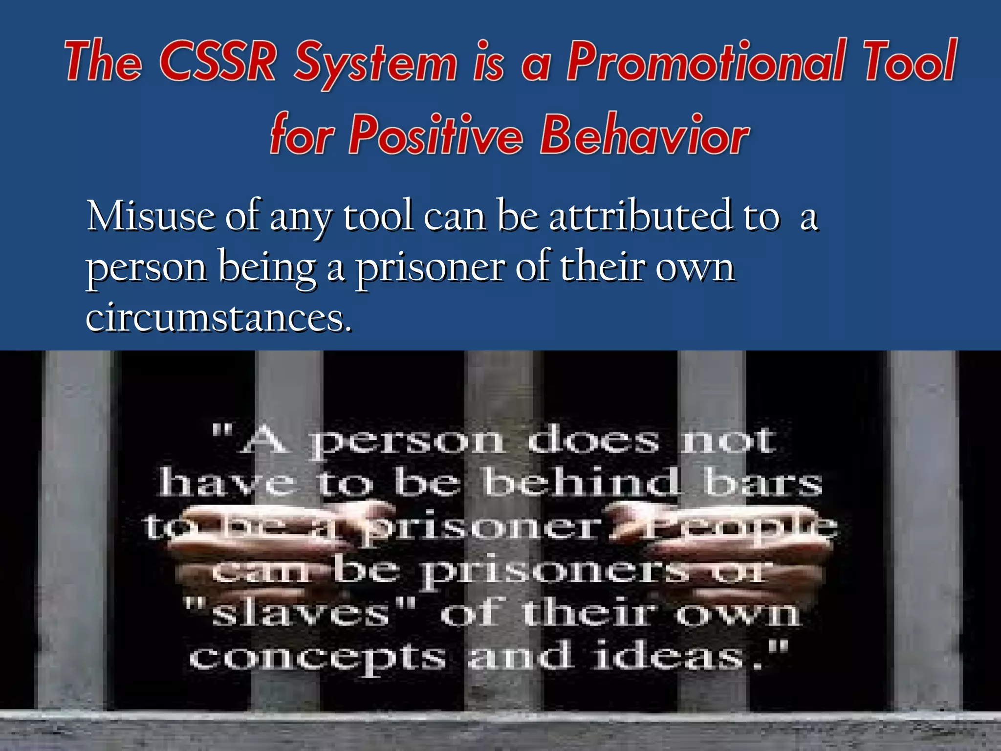 Misuse of any tool can be attributed to aMisuse of any tool can be attributed to a
person being a prisoner of their ownperson being a prisoner of their own
circumstances.circumstances.
 