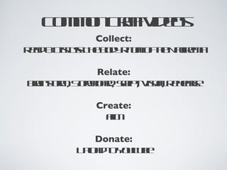 Common Craft Videos Collect: Read & Discuss The Body Ritual of the Nacirema Relate: Brainstorm, Storyboard, Script, Visual, Rehearse Create: Film Donate: Upload to YouTube 