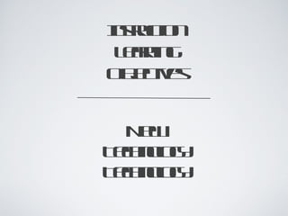 New Technology Technology Instruction Learning Objectives 