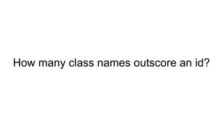 How many class names outscore an id?
 