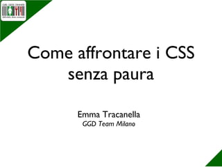 Come affrontare i CSS senza paura ,[object Object],[object Object]