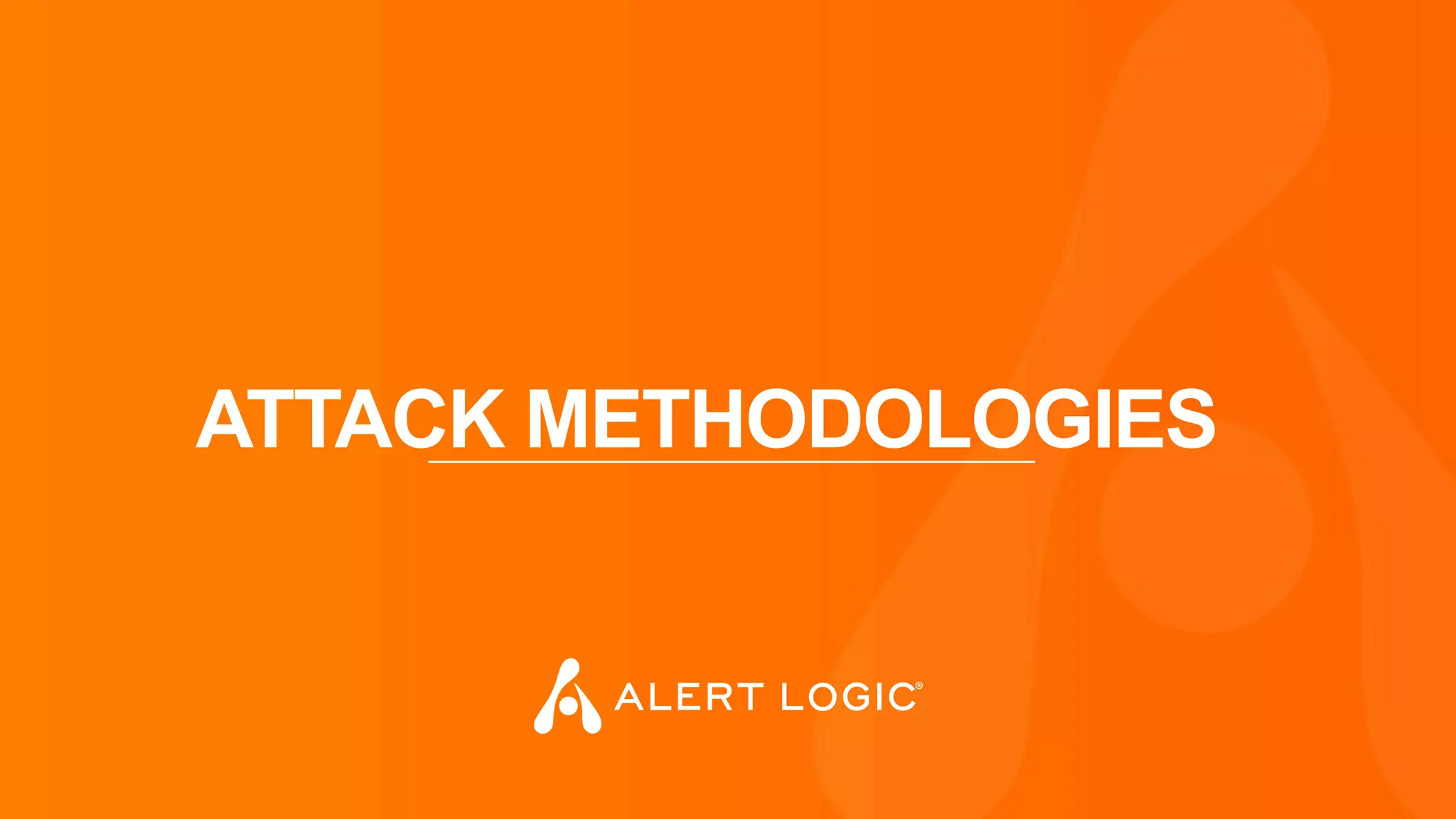 ATTACK METHODOLOGIES
 