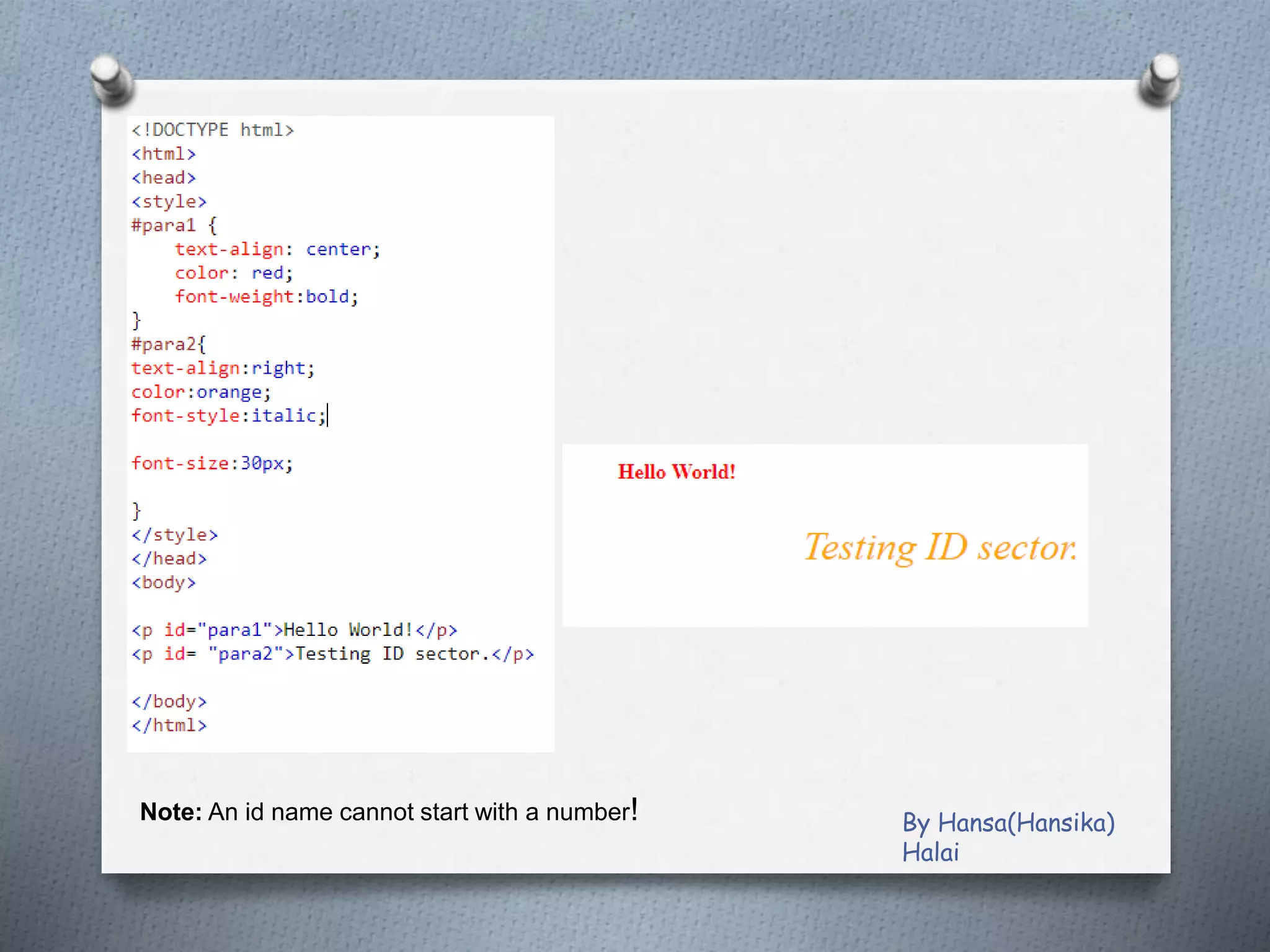 Note: An id name cannot start with a number! By Hansa(Hansika)
Halai
 