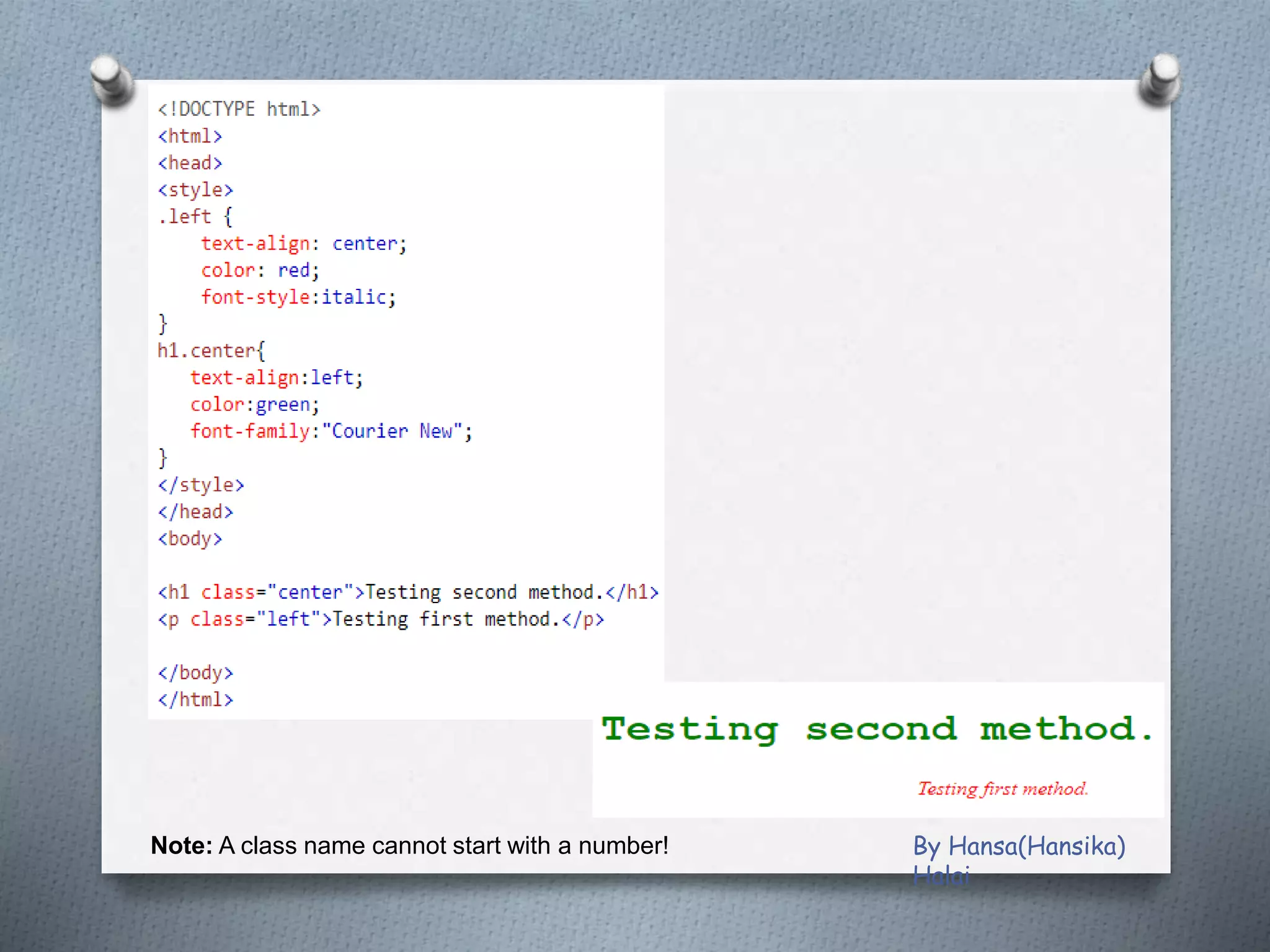 Note: A class name cannot start with a number! By Hansa(Hansika)
Halai
 