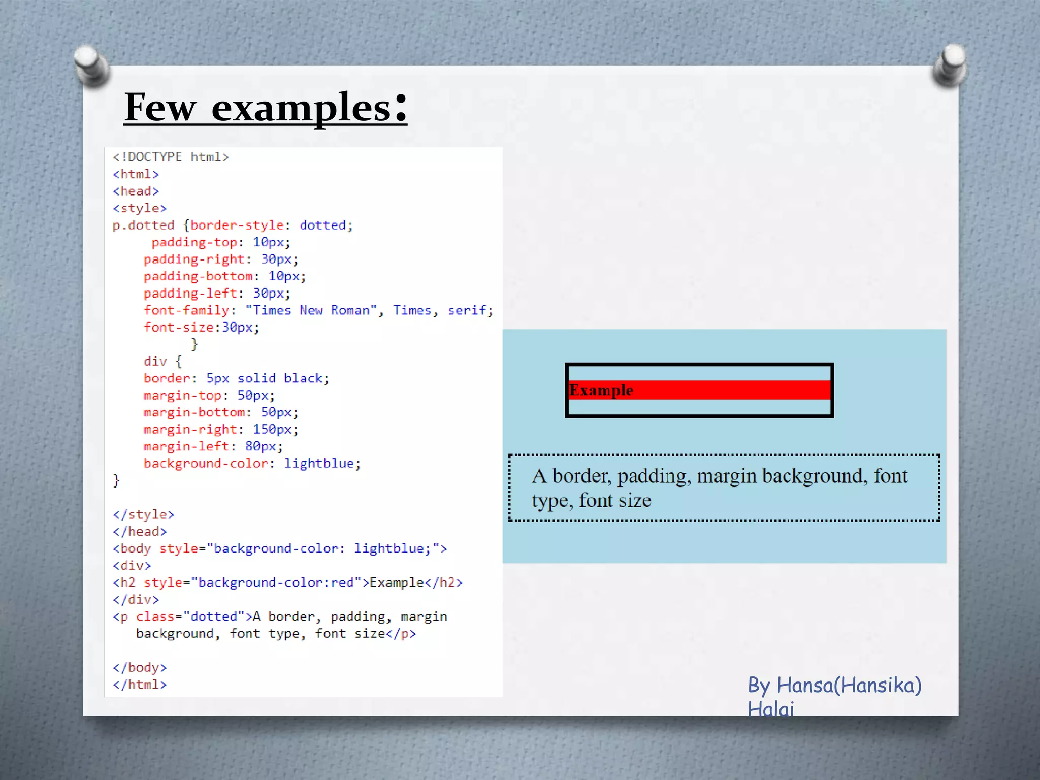 Few examples:
By Hansa(Hansika)
Halai
 