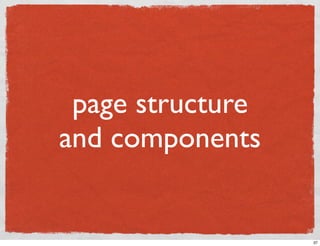page structure
and components


                  37
 