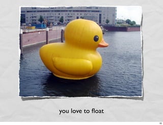 you love to ﬂoat
                   50
 