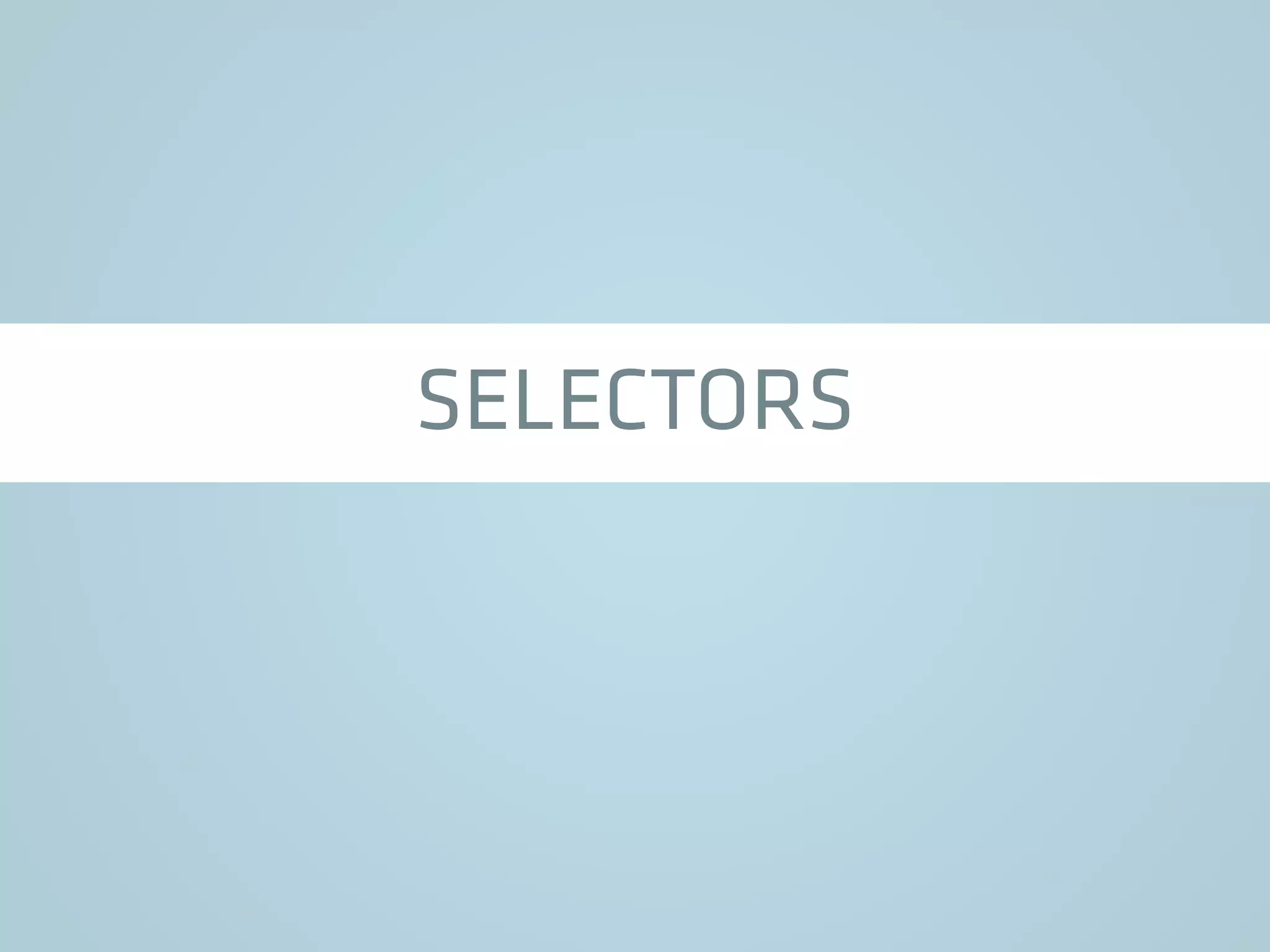 SELECTORS
 