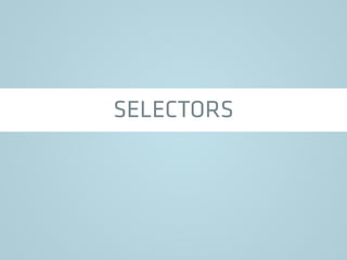 SELECTORS
 