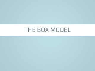 THE BOX MODEL
 