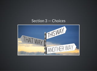 Section 3 — Choices
 