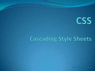 CSSCascading Style Sheets Md. Shajed E Islam 