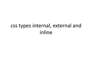 Css types internal, external and inline (1) | PPT
