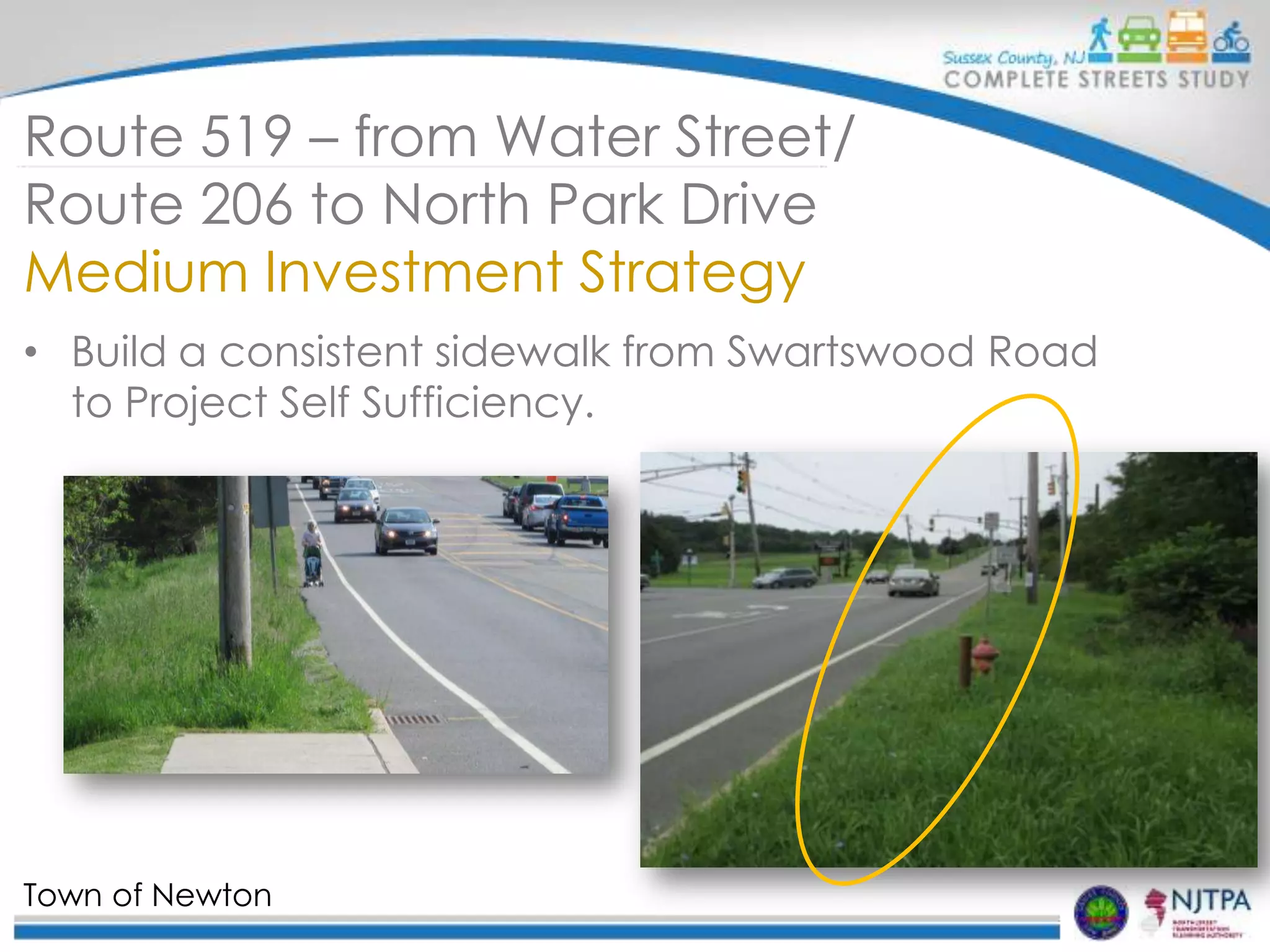 Route 519 – from Water Street/
Route 206 to North Park Drive
Medium Investment Strategy
• Build a consistent sidewalk from Swartswood Road
to Project Self Sufficiency.

Town of Newton

 