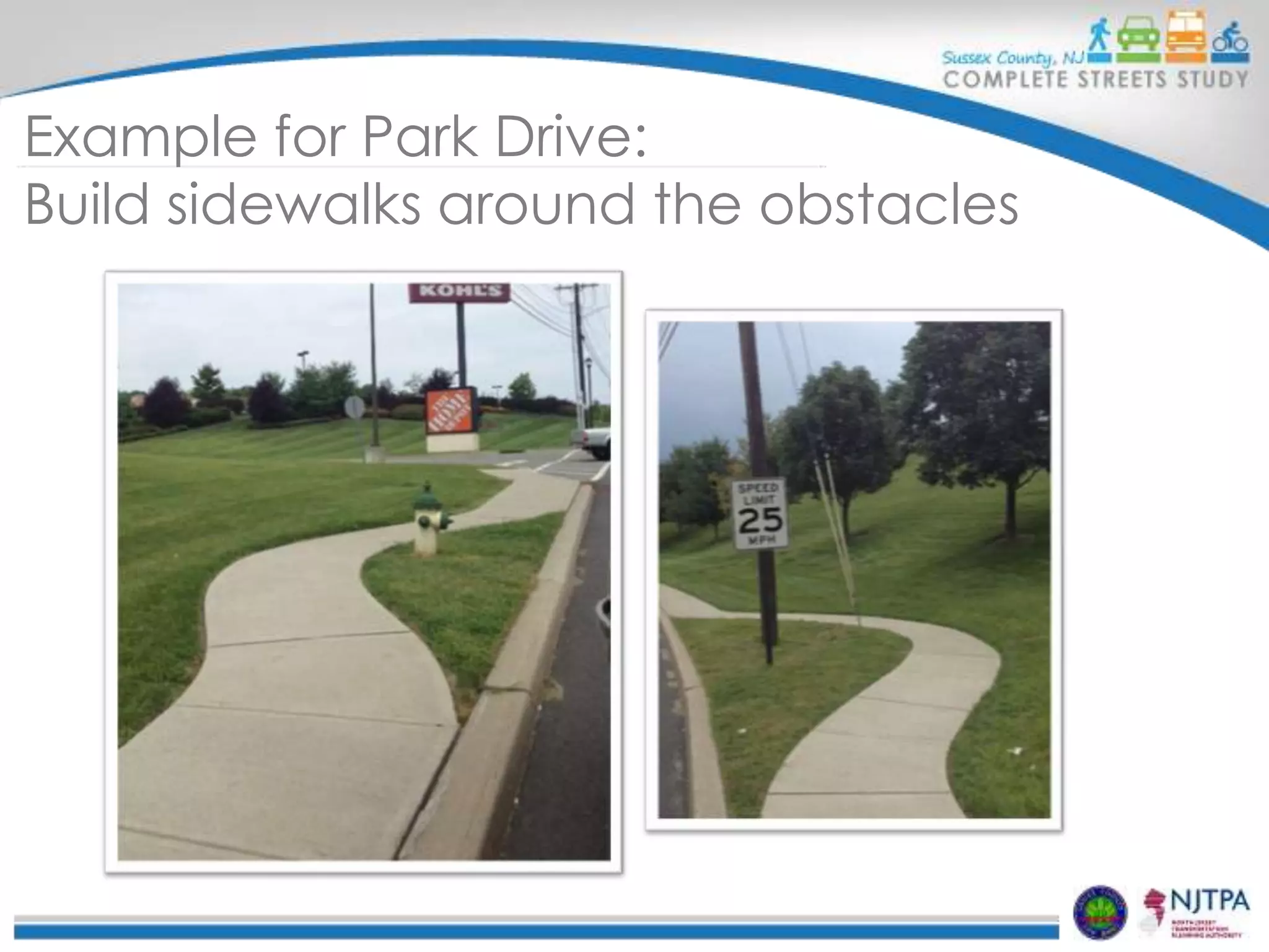 Example for Park Drive:
Build sidewalks around the obstacles

 