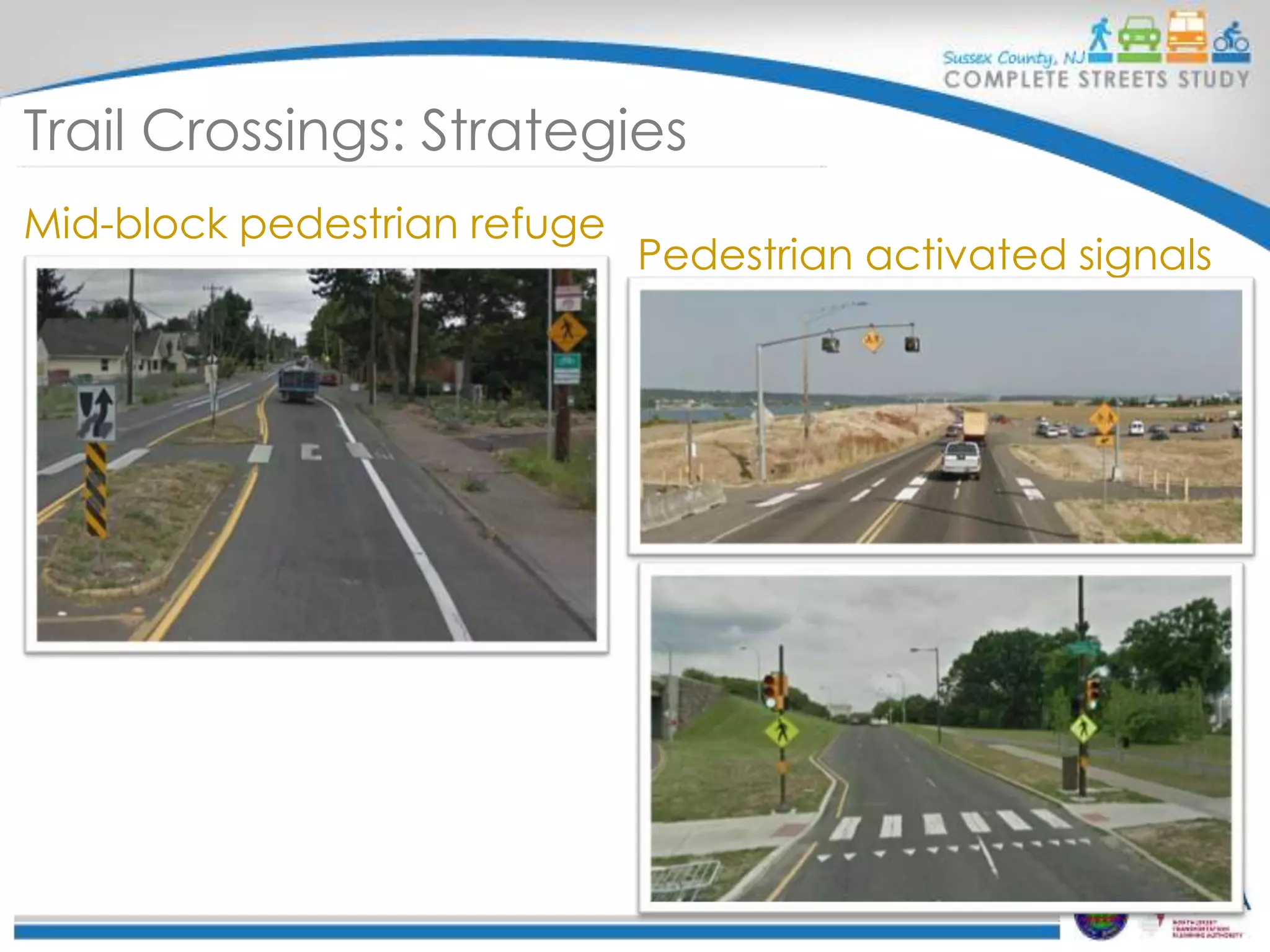 Trail Crossings: Strategies
Mid-block pedestrian refuge

Pedestrian activated signals

 