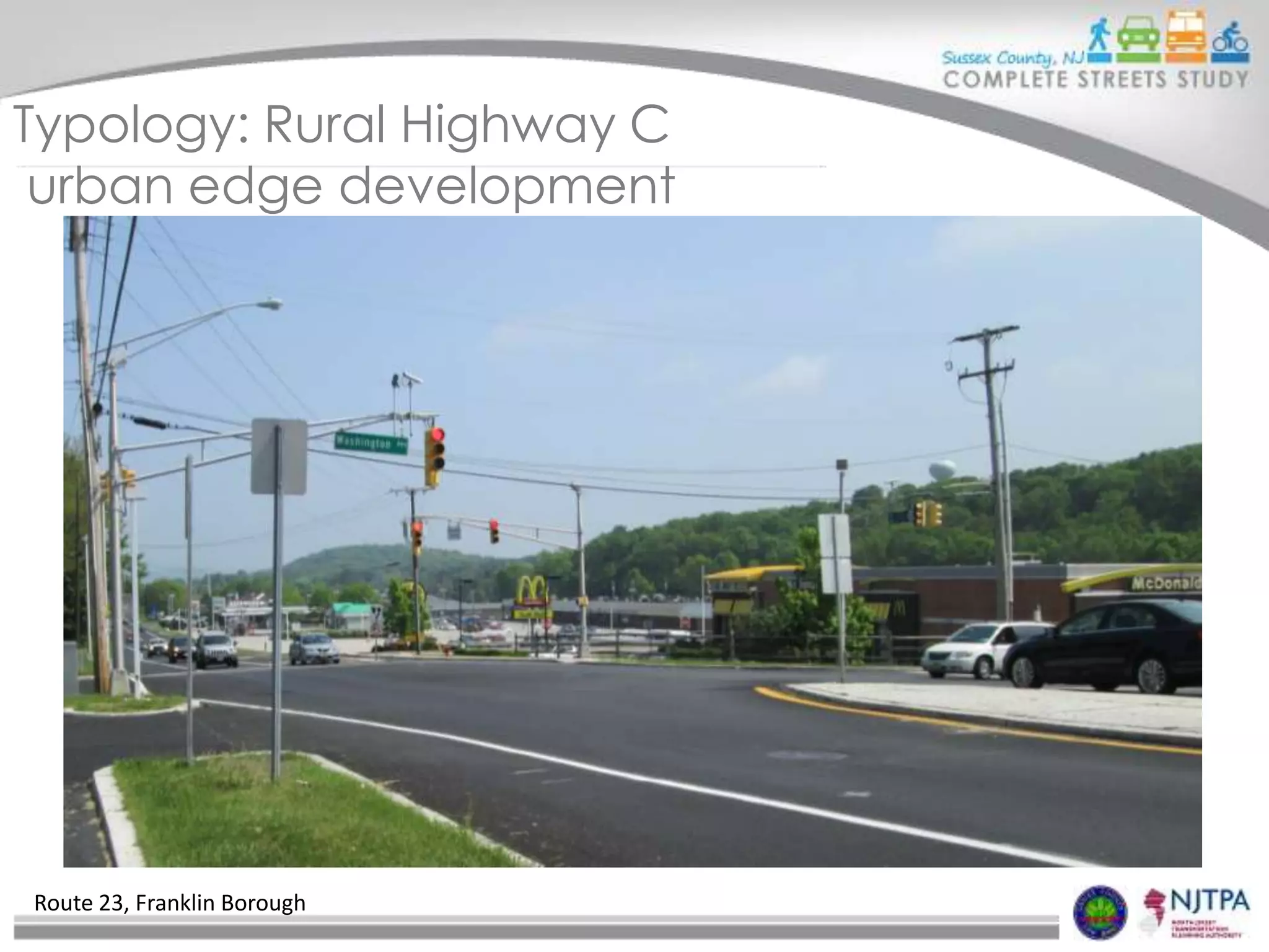 Typology: Rural Highway C
urban edge development

Route 23, Franklin Borough

 