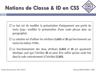Notions de Classe & ID en CSS
Maroua BAKRI HOSNI - ENSI
24
Année Universitaire: 2012-2013
 