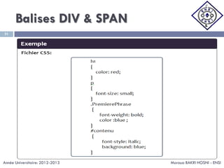 Balises DIV & SPAN
Maroua BAKRI HOSNI - ENSI
31
Année Universitaire: 2012-2013
 