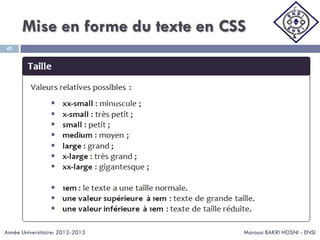 Mise en forme du texte en CSS
Maroua BAKRI HOSNI - ENSI
45
Année Universitaire: 2012-2013
 